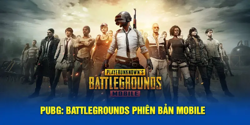  PUBG: BATTLEGROUNDS phiên bản mobile