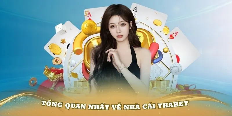 Giới thiệu tổng quan nhất về nhà cái Thabet